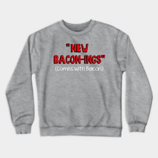 New Bacon-nings Crewneck Sweatshirt